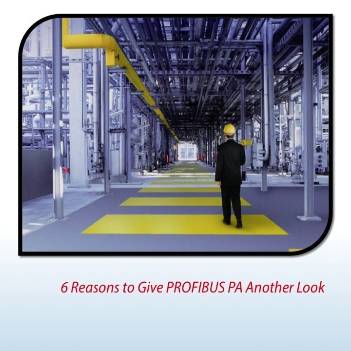 6 Reasons to Give PROFIBUS PA Another Look